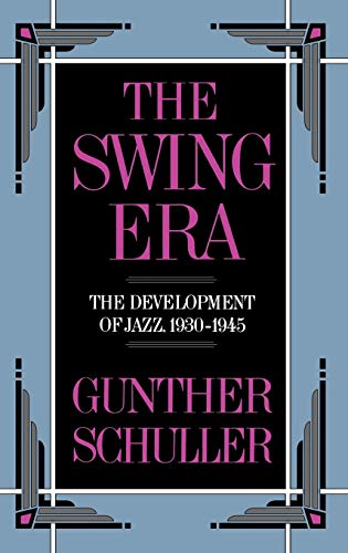 The Swing Era - Schuller Gunther