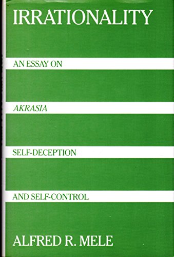 Beispielbild fr Irrationality : An Essay on Akrasia, Self-Deception, and Self-Control zum Verkauf von Better World Books