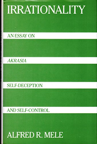 Imagen de archivo de Irrationality : An Essay on Akrasia, Self-Deception, and Self-Control a la venta por Better World Books