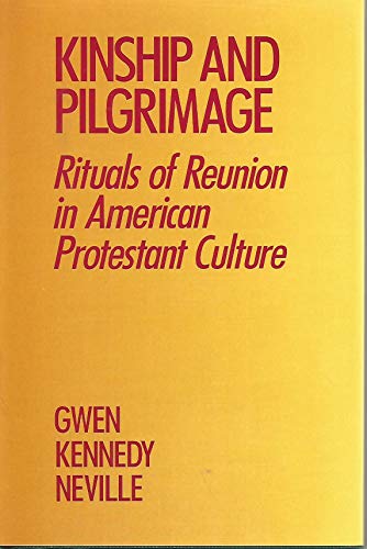 Stock image for Kinship and Pilgrimage : Rituals of Reunion in American Protestant Culture for sale by Better World Books