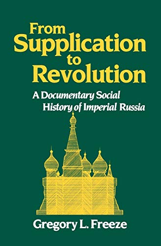 9780195043594: From Supplication to Revolution: A Documentary Social History of Imperial Russia