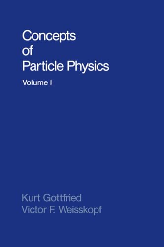 Concepts of Particle Physics (9780195043730) by Gottfried, Kurt; Weisskopf, Victor F.