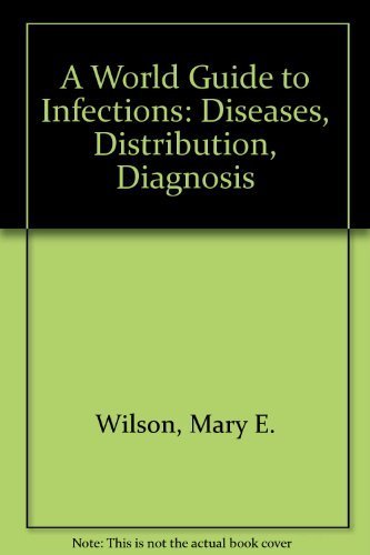 A World Guide to Infections: Diseases, Distribution, Diagnosis (9780195043853) by Wilson, Mary E.