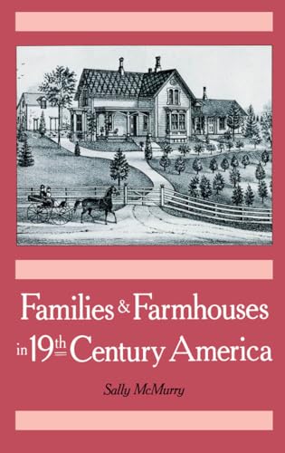 Beispielbild fr Families and Farmhouses in Nineteenth-Century America : Vernacular Design and Social Change zum Verkauf von Better World Books