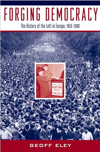 Stock image for Forging Democracy: The History of the Left in Europe, 1850-2000 by Eley, Geoff, PB 2002 for sale by Miki Store