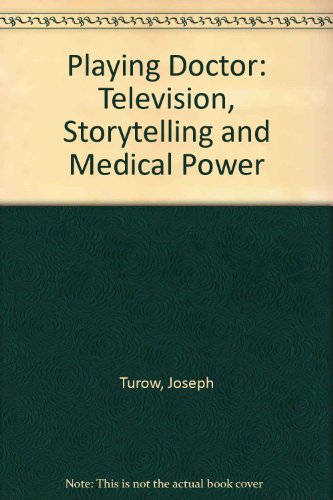 Beispielbild fr Playing Doctor : Television, Storytelling, and Medical Power zum Verkauf von Better World Books