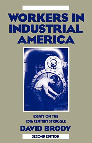 9780195045048: Workers in Industrial America: Essays on the Twentieth Century Struggle