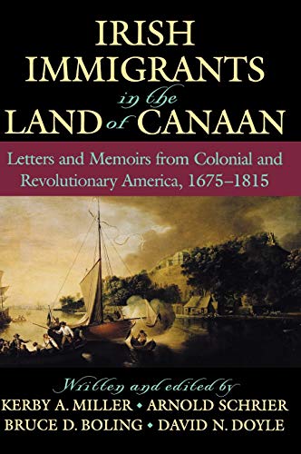 Beispielbild fr Irish Immigrants in the Land of Canaan: Letters and Memoirs from Colonial and Revolutionary America, 1675-1815 zum Verkauf von HPB-Diamond
