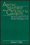 Beispielbild fr ABATING TREATMENT WITH CRITICALLY ILL PATIENTS: ETHICAL AND LEGAL LIMITS TO THE MEDICAL PROLONGATION OF LIFE. zum Verkauf von Cambridge Rare Books