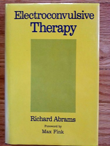 Electroconvulsive Therapy (9780195045369) by Abrams, Richard; Fink, Max (Forward)