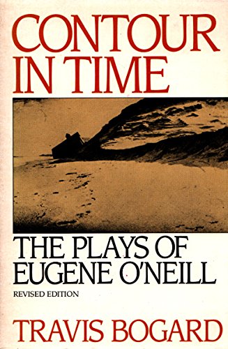 Contour in Time: The Plays of Eugene O'Neill (9780195045482) by Bogard, Travis