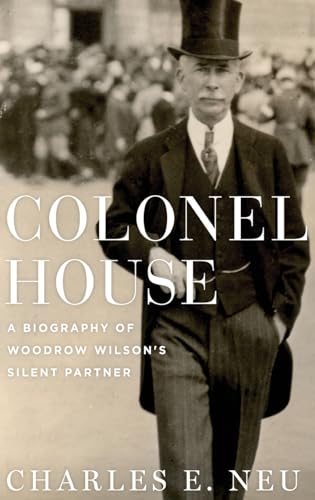 Stock image for Colonel House: A Biography of Woodrow Wilson's Silent Partner for sale by HPB Inc.