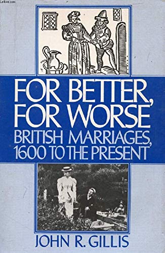 Imagen de archivo de For Better, For Worse: British Marriages, 1600 to the Present a la venta por HPB-Red