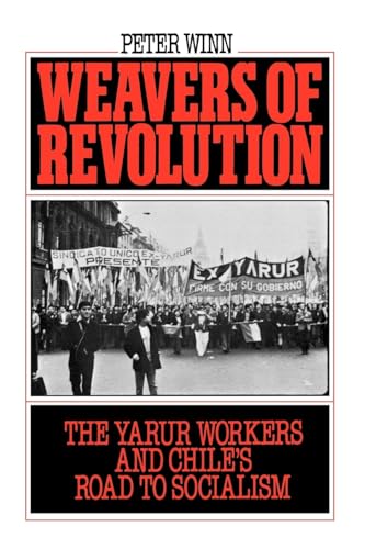 Stock image for Weavers of Revolution : The Yarur Workers and Chile's Road to Socialism for sale by Better World Books: West