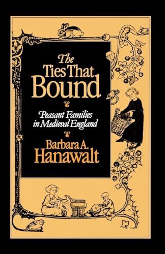 The Ties That Bound: Peasant Families in Medieval England (9780195045642) by Hanawalt, Barbara A.
