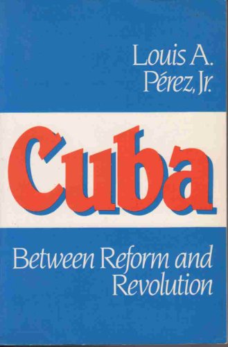 Beispielbild fr Cuba : Between Reform and Revolution zum Verkauf von Better World Books