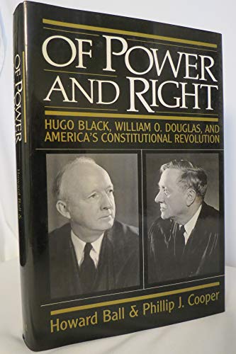 Imagen de archivo de Of Power and Right : Hugo Black, William O. Douglas, and America's Constitutional Revolution a la venta por Better World Books