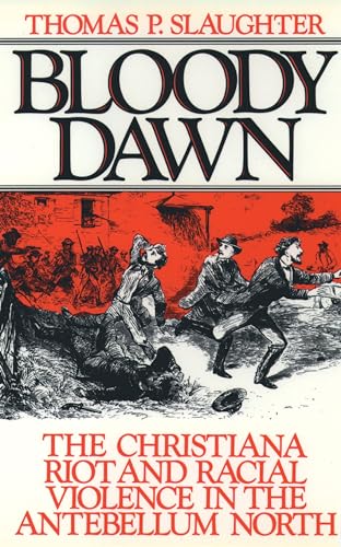 Stock image for Bloody Dawn : The Christiana Riot and Racial Violence in the Antebellum North for sale by Better World Books