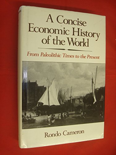 Stock image for A Concise Economic History of the World : From Paleolithic Times to the Present for sale by Better World Books