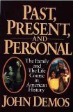 Beispielbild fr Past, Present, and Personal: The Family and the Life Course in American History zum Verkauf von Wonder Book