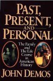 Stock image for Past, Present, and Personal: The Family and the Life Course in American History for sale by Wonder Book