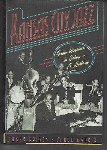 Kansas City Jazz: From Ragtime to Bebop, A History - Driggs, Frank, Haddix, Charles