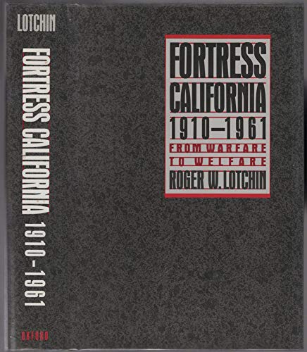 Stock image for Fortress California, 1910-1961: From Warfare to Welfare for sale by BooksRun