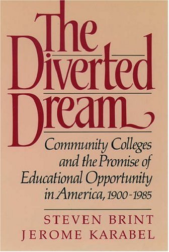 Imagen de archivo de The Diverted Dream : Community Colleges and the Promise of Educational Opportunity in America, 1900-1985 a la venta por Better World Books