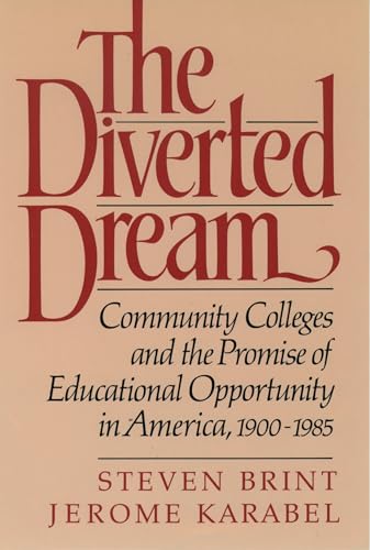 9780195048162: The Diverted Dream: Community Colleges and the Promise of Educational Opportunity in America, 1900-1985