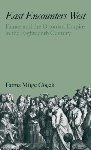 9780195048261: East Encounters West: France and the Ottoman Empire in the Eighteenth Century (Studies in Middle Eastern History)