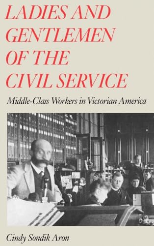 9780195048742: Ladies and Gentlemen of the Civil Service: Middle-Class Workers in Victorian America