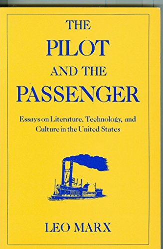 Imagen de archivo de The Pilot and the Passenger: Essays on Literature, Technology, and Culture in the United States a la venta por The Book Lady Bookstore