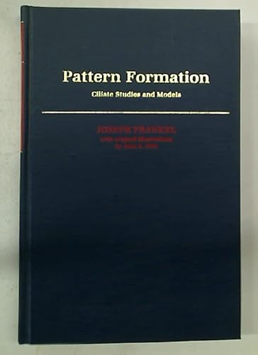 9780195048902: Pattern Formation: Ciliate Studies and Models