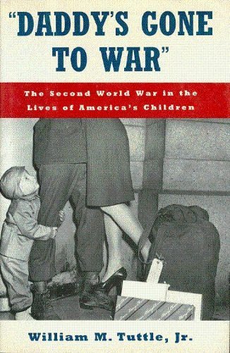 Stock image for Daddy's Gone to War: Second World War in the Lives of America's Children for sale by Terrence Murphy