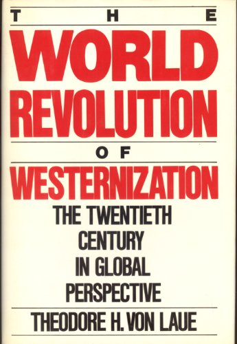 Stock image for The World Revolution of Westernization: The Twentieth Century in Global Perspective for sale by Open Books