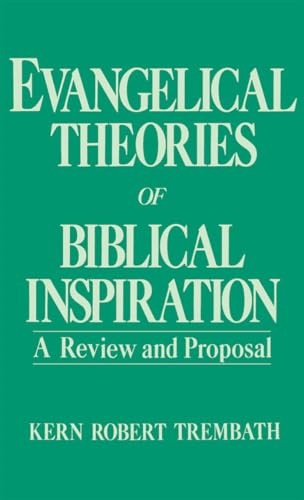Imagen de archivo de Evangelical Theories of Biblical Inspiration: A Review and Proposal a la venta por Half Price Books Inc.