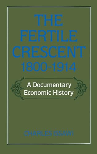 9780195049510: The Fertile Crescent, 1800-1914: A Documentary Economic History (Studies in Middle Eastern History)