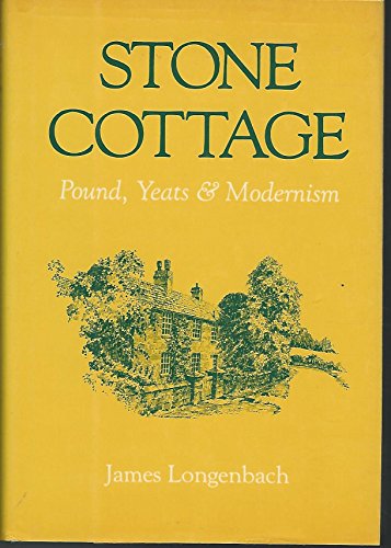 Stock image for Stone Cottage: Pound, Yeats, and Modernism for sale by ThriftBooks-Atlanta