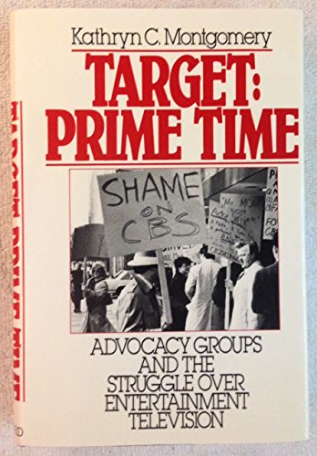 Imagen de archivo de Target: Prime Time : Advocacy Groups and the Struggle over Entertainment Television a la venta por Better World Books