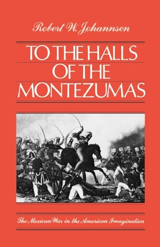 Stock image for To the Halls of the Montezumas: The Mexican War in the American Imagination for sale by ThriftBooks-Atlanta