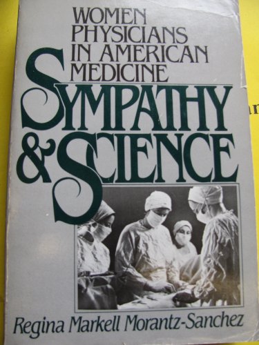 Beispielbild fr Sympathy and Science: Women Physicians in American Medicine zum Verkauf von Wonder Book