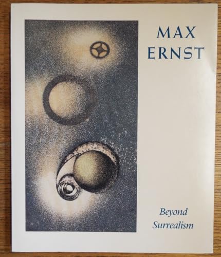 Beispielbild fr Max Ernst: Beyond Surrealism - A Retrospective of the Artist's Books and Prints zum Verkauf von Seagull Books