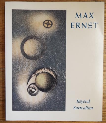 9780195049909: Max Ernst: Beyond Surrealism - A Retrospective of the Artist's Books and Prints