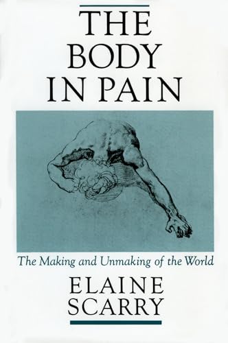 Stock image for The Body in Pain: The Making and Unmaking of the World for sale by Reliant Bookstore