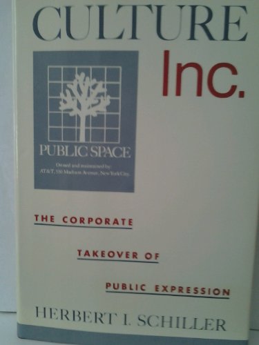 Beispielbild fr Culture, Inc : The Corporate Takeover of Public Expression zum Verkauf von Better World Books
