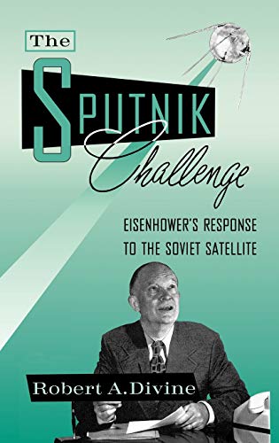 9780195050080: The Sputnik Challenge: Eisenhower's Response to the Soviet Satellite