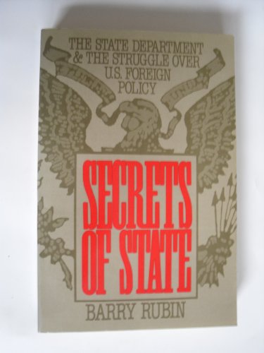 Imagen de archivo de Secrets of State: The State Department and the Struggle Over U.S. Foreign Policy a la venta por Wonder Book