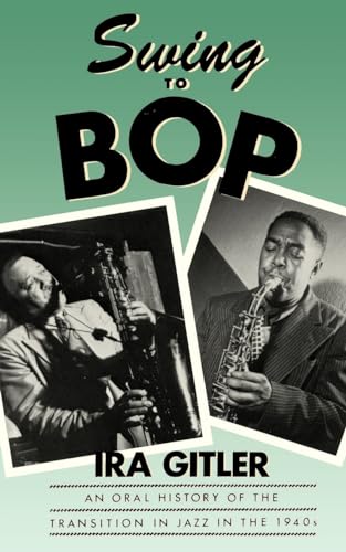 Beispielbild fr Swing to Bop : An Oral History of the Transition in Jazz in the 1940s zum Verkauf von Better World Books