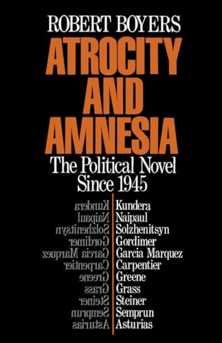 Stock image for Atrocity and Amnesia: The Political Novel Since 1945 for sale by ThriftBooks-Dallas