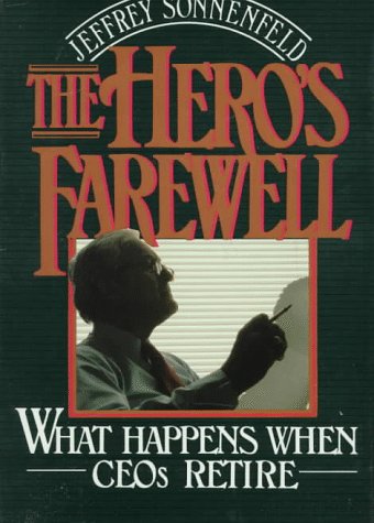 9780195050912: Hero's Farewell: What Happens When Ceos Retire: What Happens When Chief Executive Officers Retire